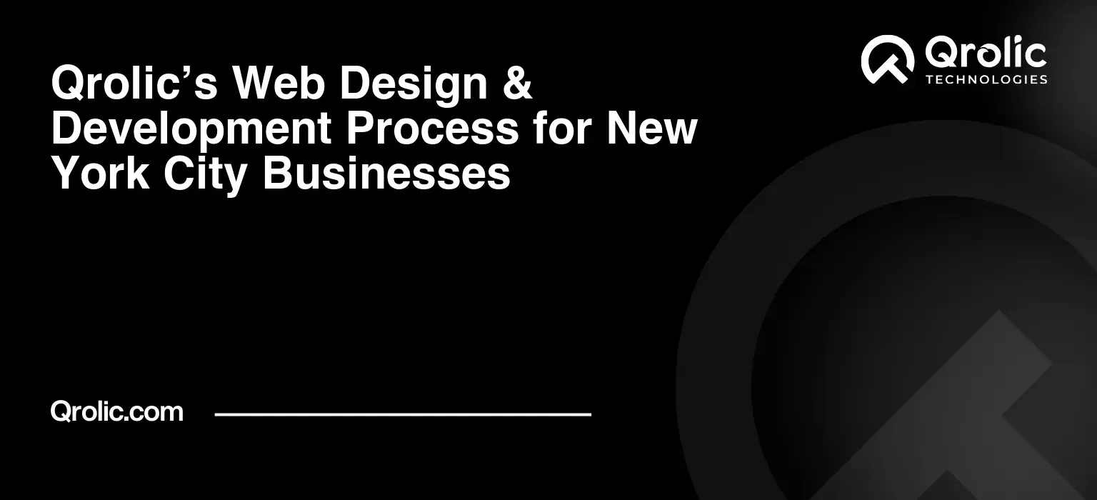 Qrolic’s Web Design & Development Process for New York City Businesses