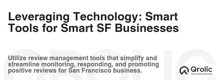 Leveraging Technology: Smart Tools for Smart SF Businesses Leveraging Technology: Smart Tools for Smart SF Businesses
