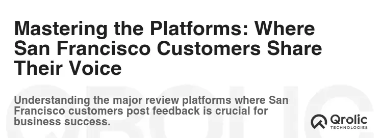 Mastering the Platforms: Where San Francisco Customers Share Their Voice Mastering the Platforms: Where San Francisco Customers Share Their Voice