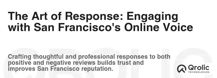 The Art of Response: Engaging with San Francisco's Online Voice The Art of Response: Engaging with San Francisco's Online Voice
