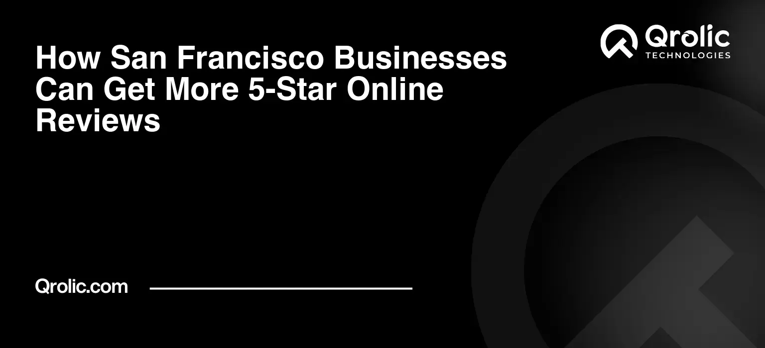 How San Francisco Businesses Can Get More 5-Star Online Reviews