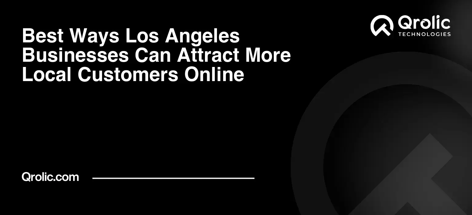 Best Ways Los Angeles Businesses Can Attract More Local Customers Online