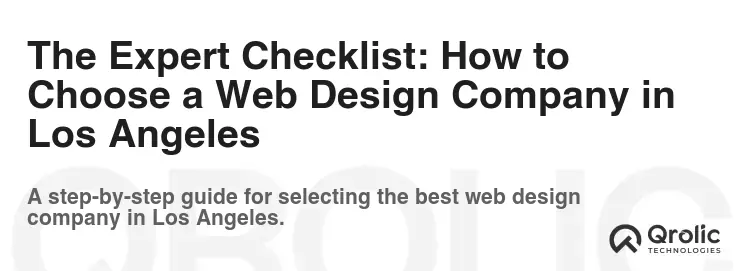 The Expert Checklist: How to Choose a Web Design Company in Los Angeles