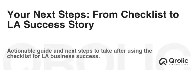 Your Next Steps: From Checklist to LA Success Story
