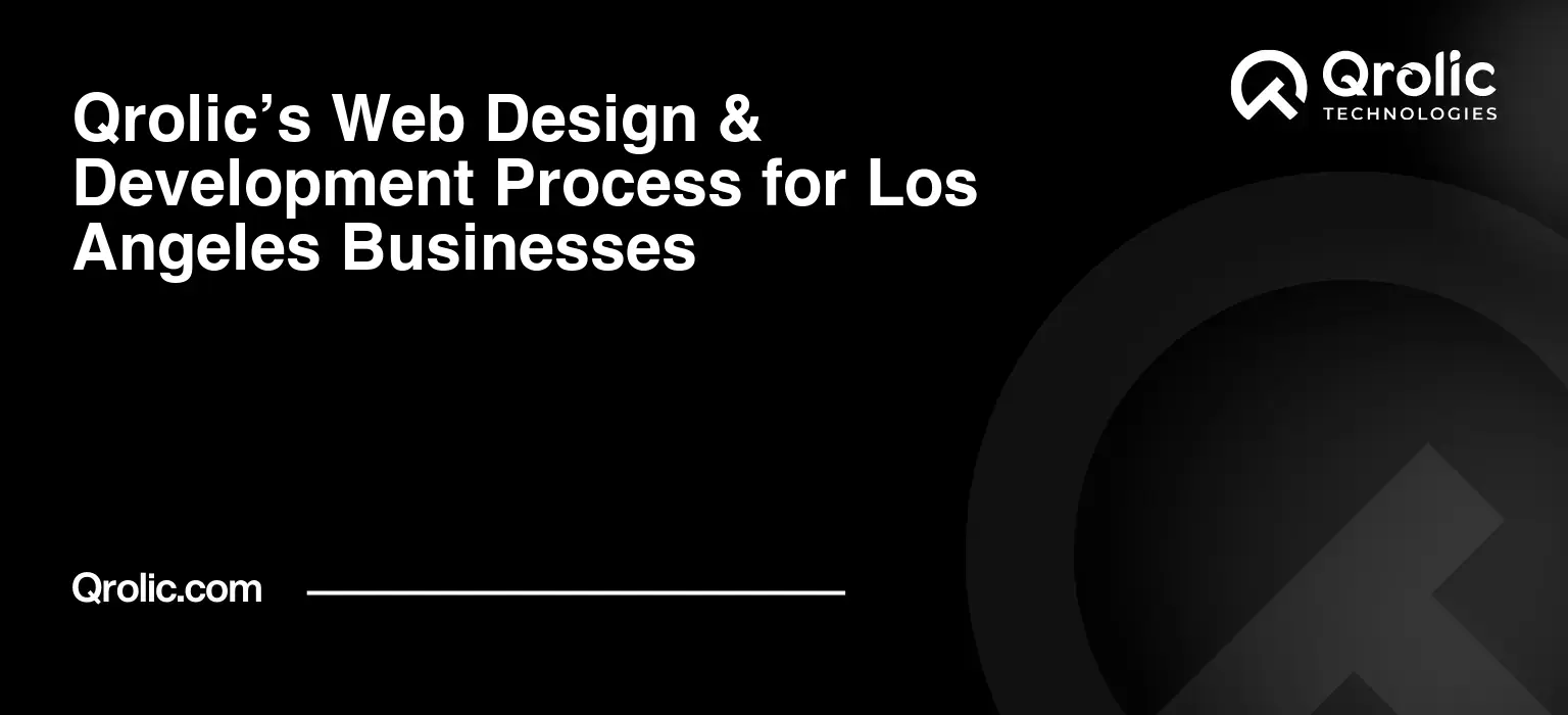 Qrolic’s Web Design & Development Process for Los Angeles Businesses