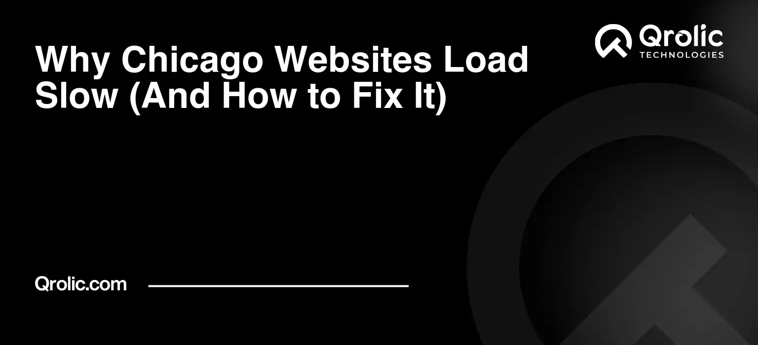 Why Chicago Websites Load Slow (And How to Fix It)