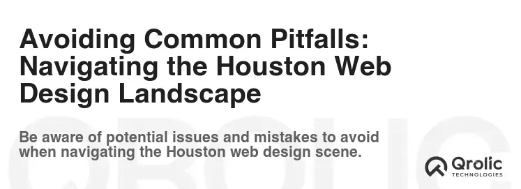 Avoiding Common Pitfalls: Navigating the Houston Web Design Landscape