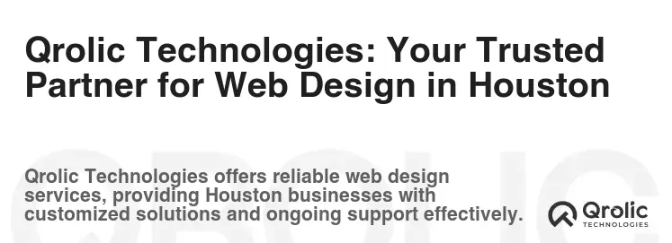 Qrolic Technologies: Your Trusted Partner for Web Design in Houston