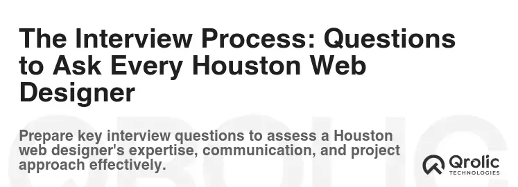 The Interview Process: Questions to Ask Every Houston Web Designer