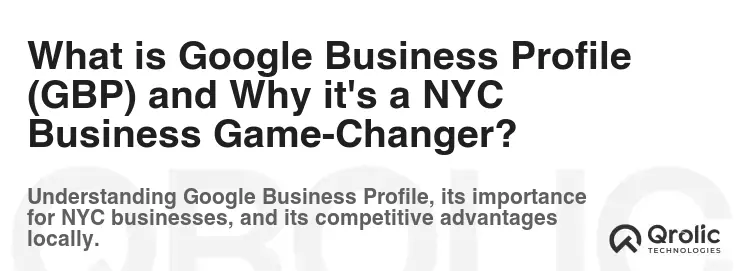 What is Google Business Profile (GBP) and Why it's a NYC Business Game-Changer?