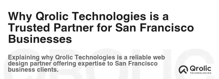 Why Qrolic Technologies is a Trusted Partner for San Francisco Businesses