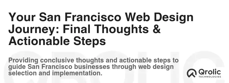 Your San Francisco Web Design Journey: Final Thoughts & Actionable Steps