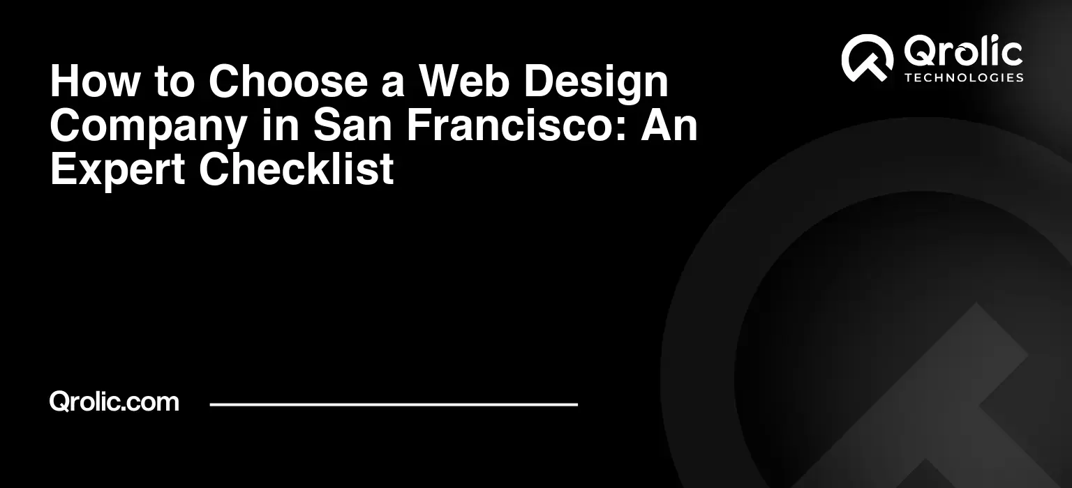 How to Choose a Web Design Company in San Francisco: An Expert Checklist