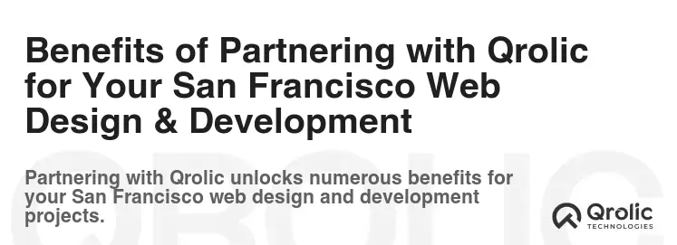 Benefits of Partnering with Qrolic for Your San Francisco Web Design & Development Benefits of Partnering with Qrolic for Your San Francisco Web Design & Development