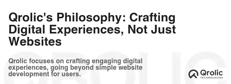 Qrolic's Philosophy: Crafting Digital Experiences, Not Just Websites Qrolic's Philosophy: Crafting Digital Experiences, Not Just Websites