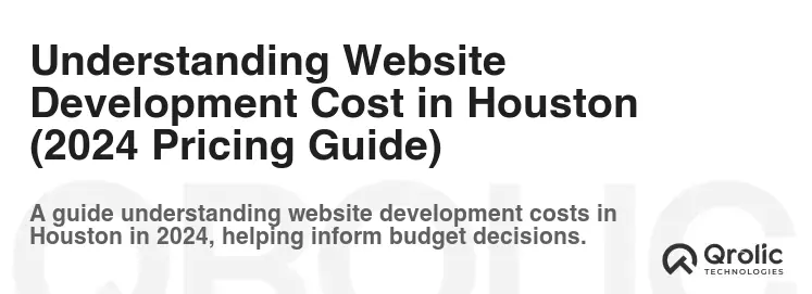 Understanding Website Development Cost in Houston (2024 Pricing Guide)