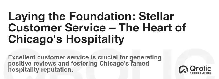 Laying the Foundation: Stellar Customer Service – The Heart of Chicago's Hospitality Laying the Foundation: Stellar Customer Service – The Heart of Chicago's Hospitality
