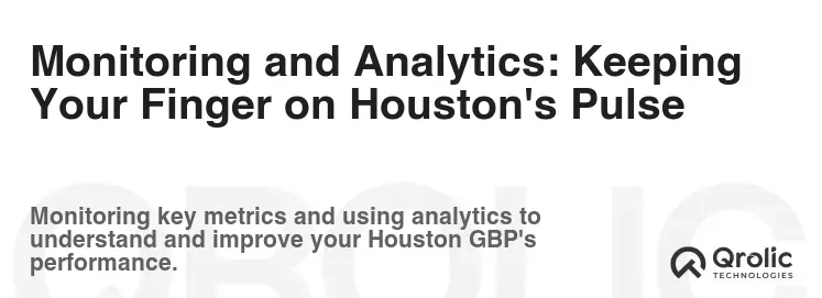 Monitoring and Analytics: Keeping Your Finger on Houston's Pulse