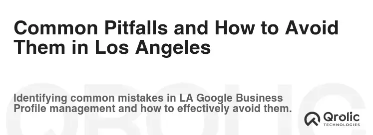 Common Pitfalls and How to Avoid Them in Los Angeles Common Pitfalls and How to Avoid Them in Los Angeles