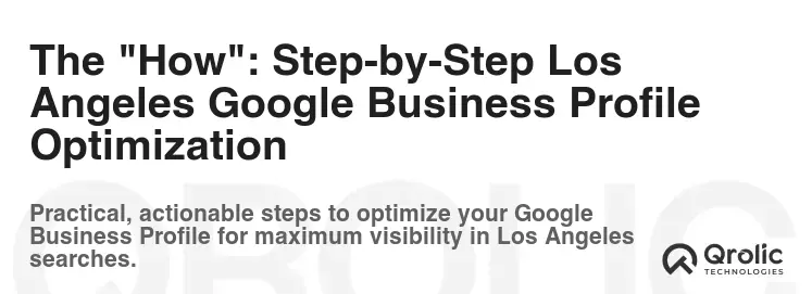 The "How": Step-by-Step Los Angeles Google Business Profile Optimization The "How": Step-by-Step Los Angeles Google Business Profile Optimization
