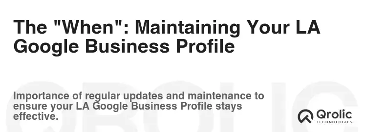 The "When": Maintaining Your LA Google Business Profile The "When": Maintaining Your LA Google Business Profile