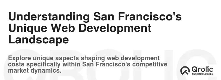 Understanding San Francisco's Unique Web Development Landscape