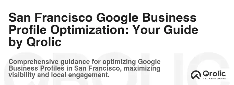 San Francisco Google Business Profile Optimization: Your Guide by Qrolic San Francisco Google Business Profile Optimization: Your Guide by Qrolic