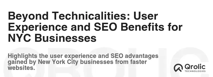 Beyond Technicalities: User Experience and SEO Benefits for NYC Businesses Beyond Technicalities: User Experience and SEO Benefits for NYC Businesses