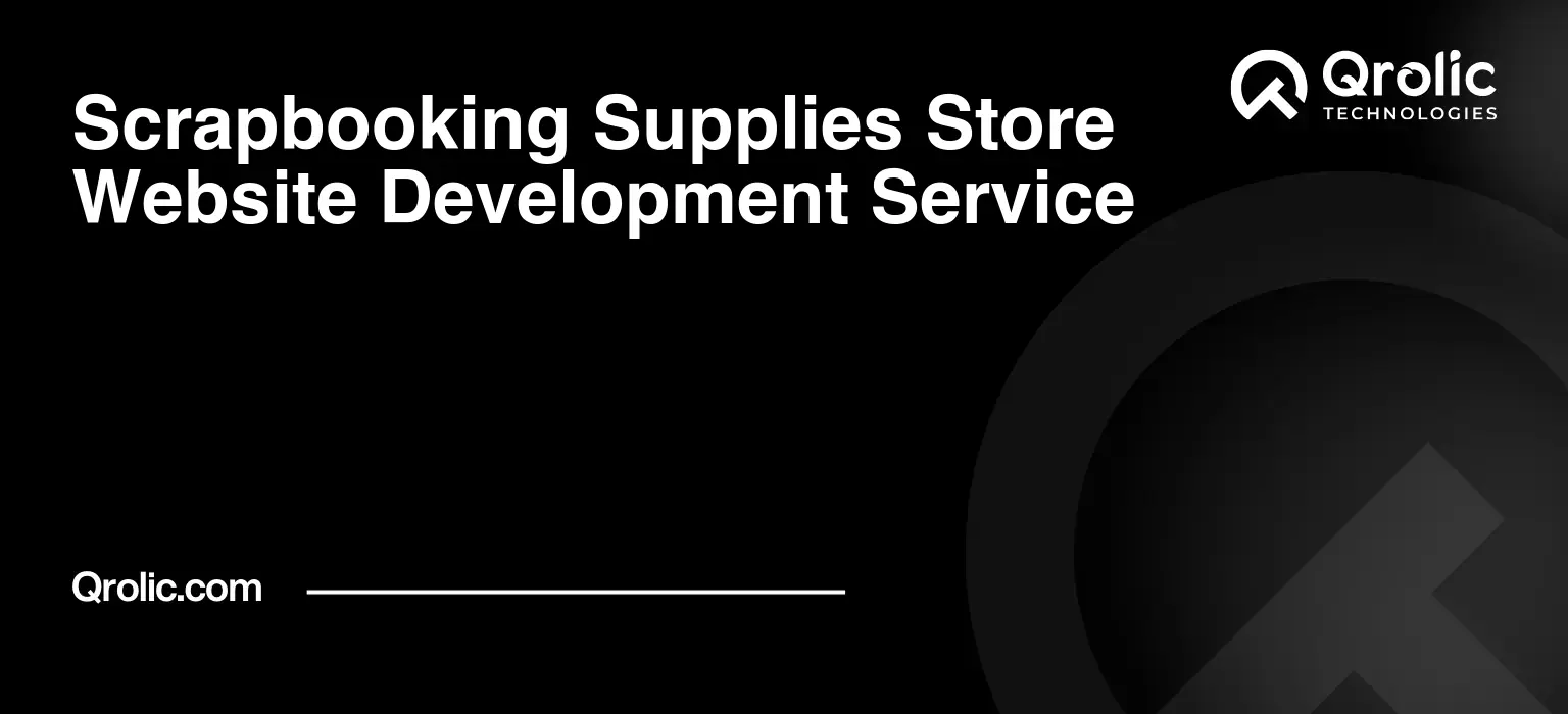 Scrapbooking Supplies Store Website Development Service Scrapbooking-Supplies-Store-Website-Development-Service-Featured-Image