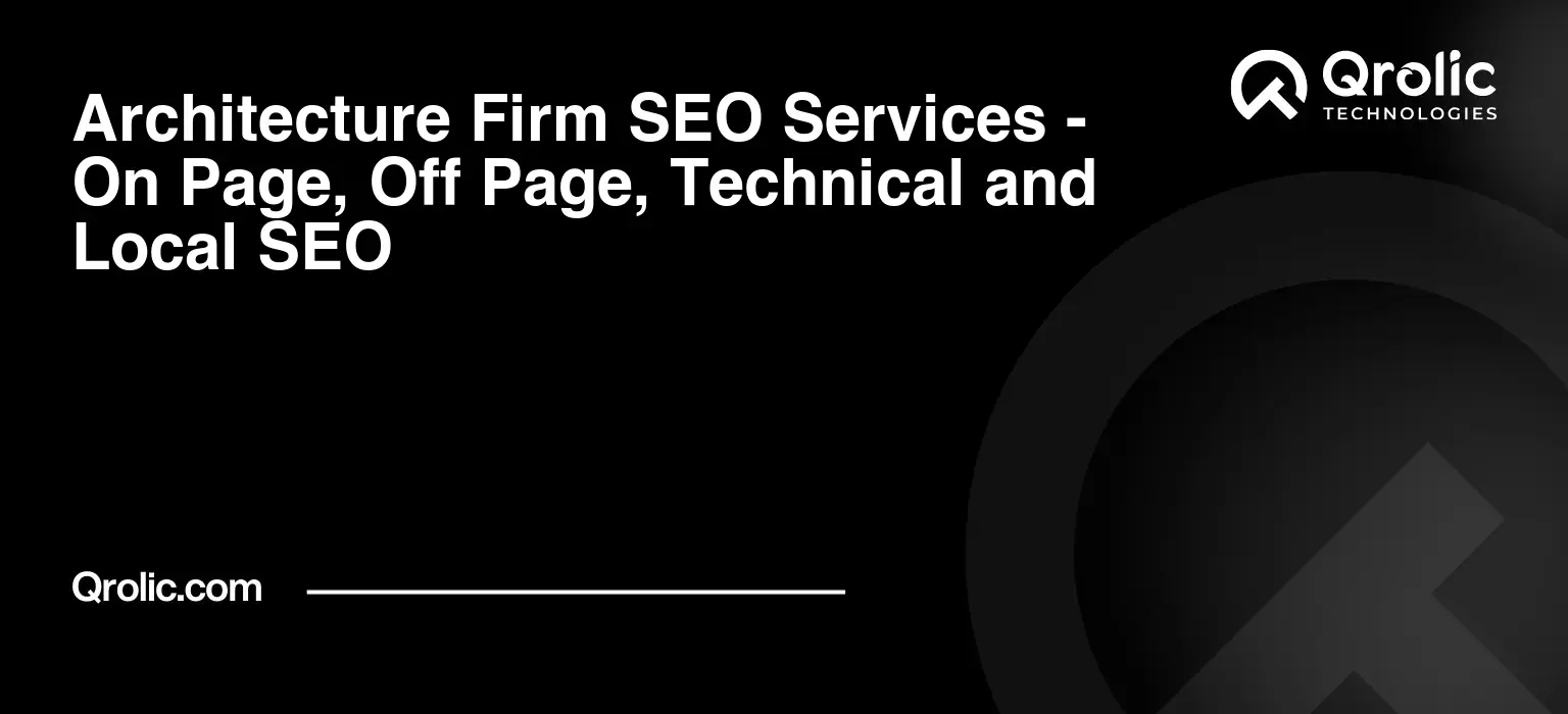 Architecture Firm SEO Services - On Page, Off Page, Technical and Local SEO Architecture-Firm-SEO-Services-On-Page-Off-Page-Technical-and-Local-SEO-Featured-Image