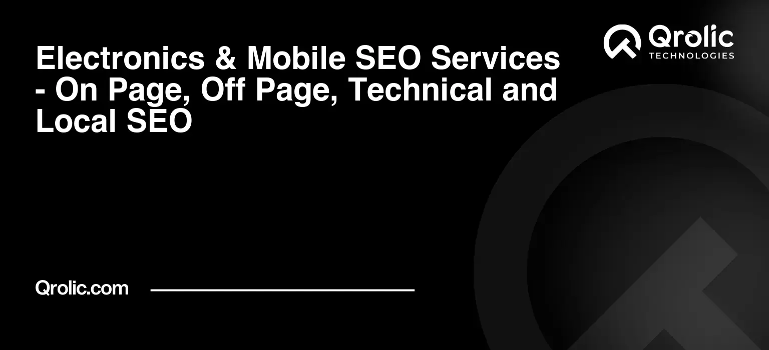 Electronics & Mobile SEO Services - On Page, Off Page, Technical and Local SEO Electronics-amp-Mobile-SEO-Services-On-Page-Off-Page-Technical-and-Local-SEO-Featured-Image