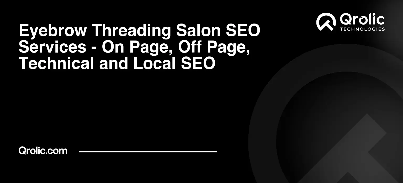 Eyebrow Threading Salon SEO Services - On Page, Off Page, Technical and Local SEO Eyebrow-Threading-Salon-SEO-Services-On-Page-Off-Page-Technical-and-Local-SEO-Featured-Image