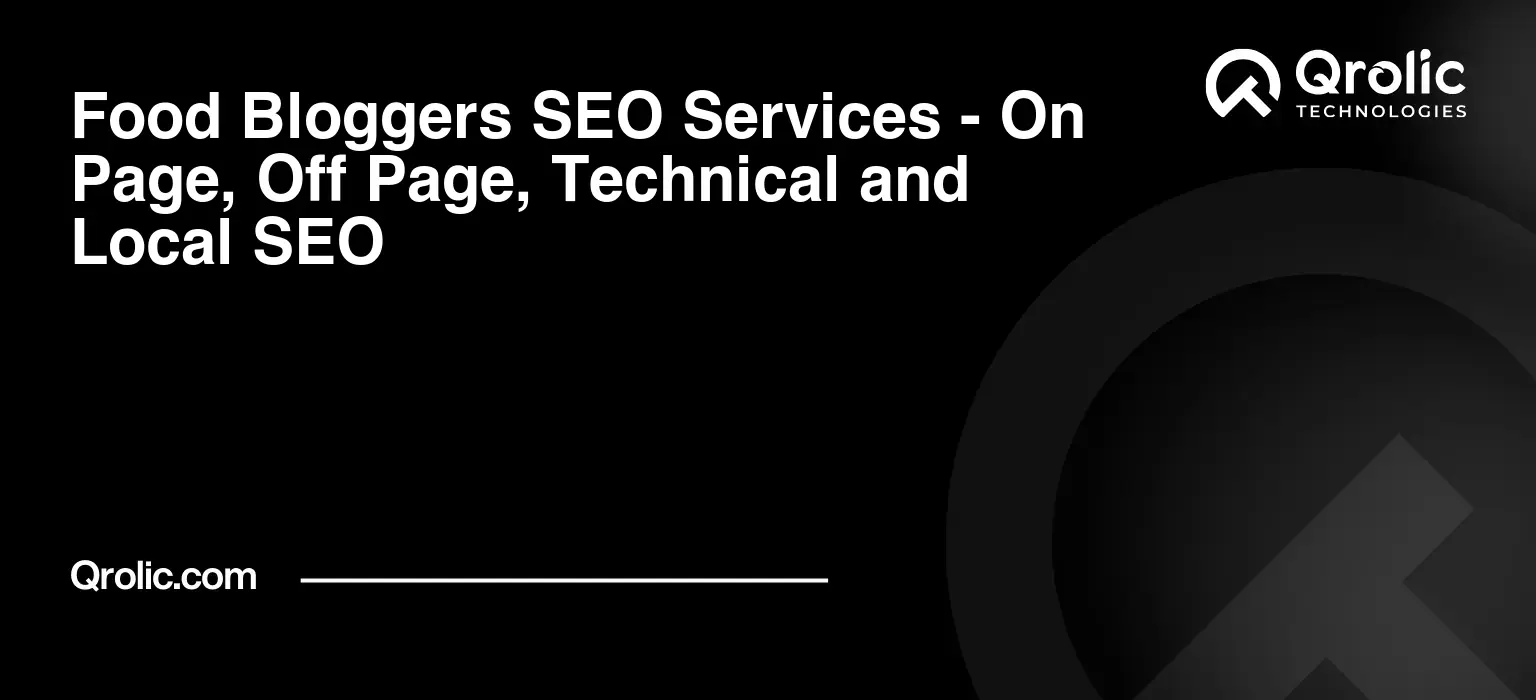 Food Bloggers SEO Services - On Page, Off Page, Technical and Local SEO Food-Bloggers-SEO-Services-On-Page-Off-Page-Technical-and-Local-SEO-Featured-Image