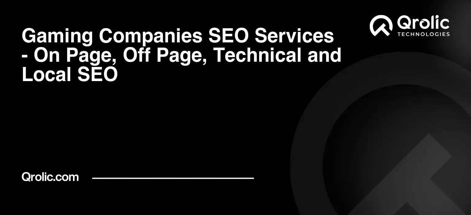 Gaming-Companies-SEO-Services-On-Page-Off-Page-Technical-and-Local-SEO-Featured-Image