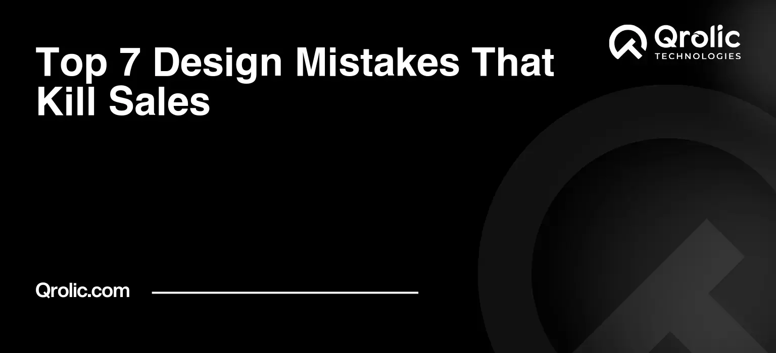 Top 7 Design Mistakes That Kill Sales