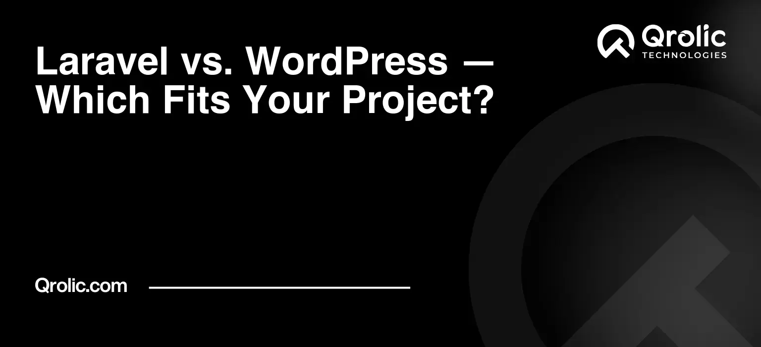 Laravel vs. WordPress – Which Fits Your Project?