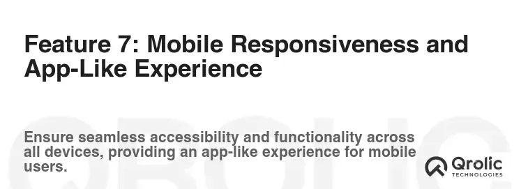 Feature 7: Mobile Responsiveness and App-Like Experience Feature 7: Mobile Responsiveness and App-Like Experience