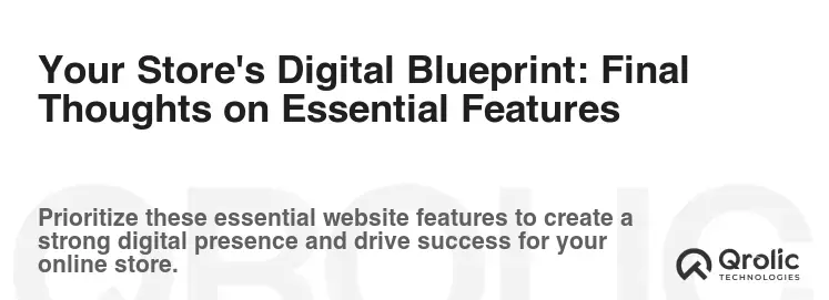 Your Store's Digital Blueprint: Final Thoughts on Essential Features Your Store's Digital Blueprint: Final Thoughts on Essential Features