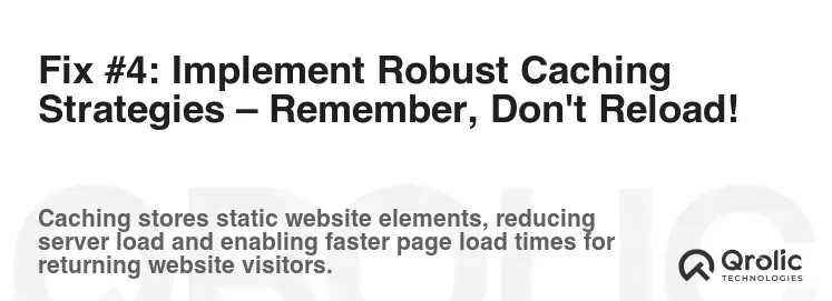 Fix #4: Implement Robust Caching Strategies – Remember, Don't Reload!