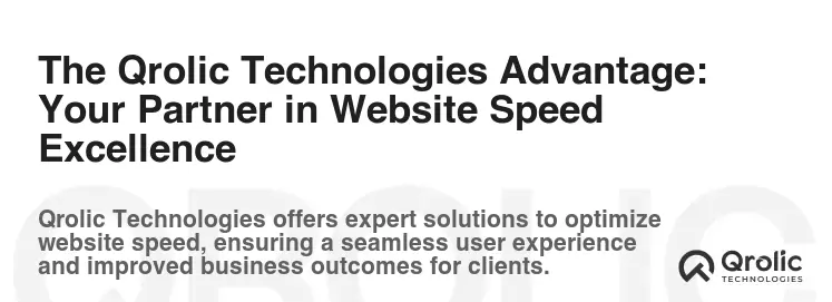 The Qrolic Technologies Advantage: Your Partner in Website Speed Excellence