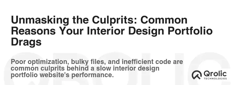 Unmasking the Culprits: Common Reasons Your Interior Design Portfolio Drags