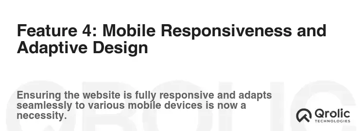 Feature 4: Mobile Responsiveness and Adaptive Design Feature 4: Mobile Responsiveness and Adaptive Design