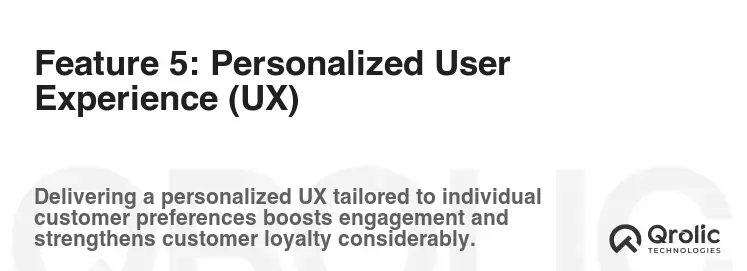 Feature 5: Personalized User Experience (UX) Feature 5: Personalized User Experience (UX)