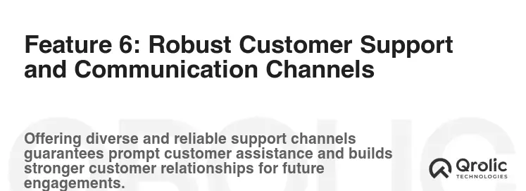 Feature 6: Robust Customer Support and Communication Channels Feature 6: Robust Customer Support and Communication Channels