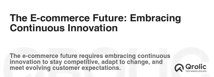 The E-commerce Future: Embracing Continuous Innovation The E-commerce Future: Embracing Continuous Innovation
