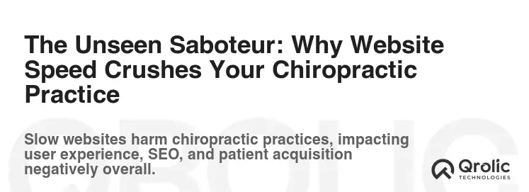 The Unseen Saboteur: Why Website Speed Crushes Your Chiropractic Practice The Unseen Saboteur: Why Website Speed Crushes Your Chiropractic Practice