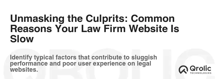Unmasking the Culprits: Common Reasons Your Law Firm Website Is Slow