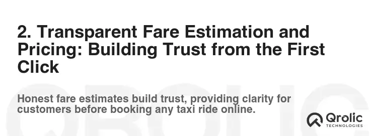 2. Transparent Fare Estimation and Pricing: Building Trust from the First Click 2. Transparent Fare Estimation and Pricing: Building Trust from the First Click