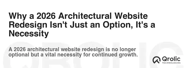 Why a 2026 Architectural Website Redesign Isn't Just an Option, It's a Necessity Why a 2026 Architectural Website Redesign Isn't Just an Option, It's a Necessity