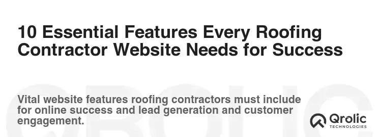 10 Essential Features Every Roofing Contractor Website Needs for Success 10 Essential Features Every Roofing Contractor Website Needs for Success